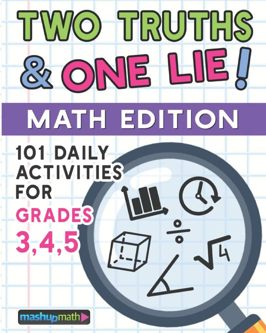 101 Two Truths and One Lie! Math Activities for Grades 3, 4, and 5: 101 Daily Ma