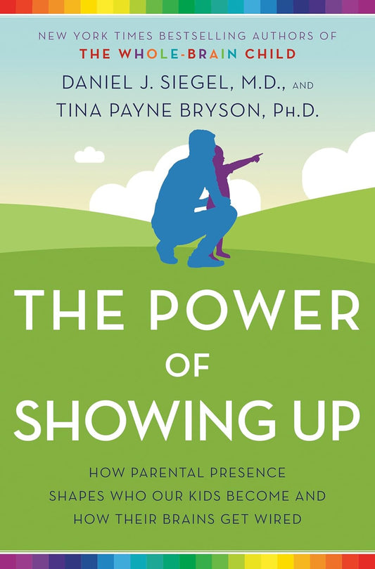 The Power of Showing Up: How Parental Presence Shapes Who Our Kids Become and Ho