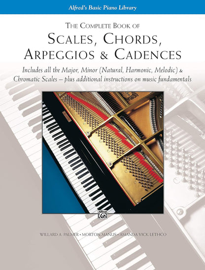 The Complete Book of Scales, Chords, Arpeggios & Cadences: Includes All the Majo