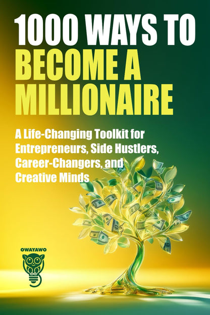 1000 Ways to Become a Millionaire: a Life-Changing Toolkit for Entrepreneurs, Si