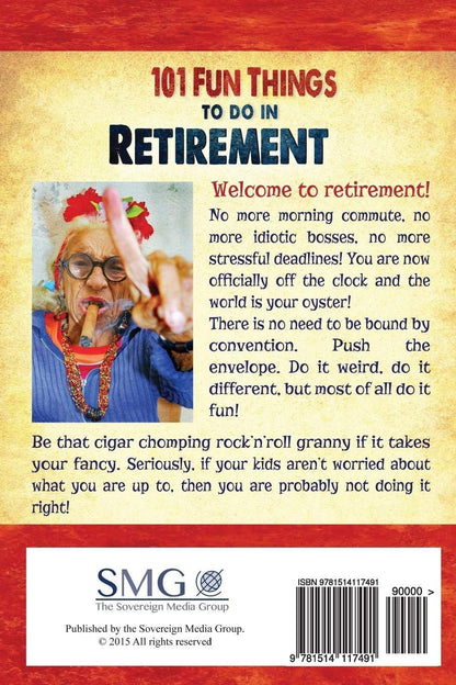 101 Fun Things to Do in Retirement: an Irreverent, Outrageous & Funny Guide to L
