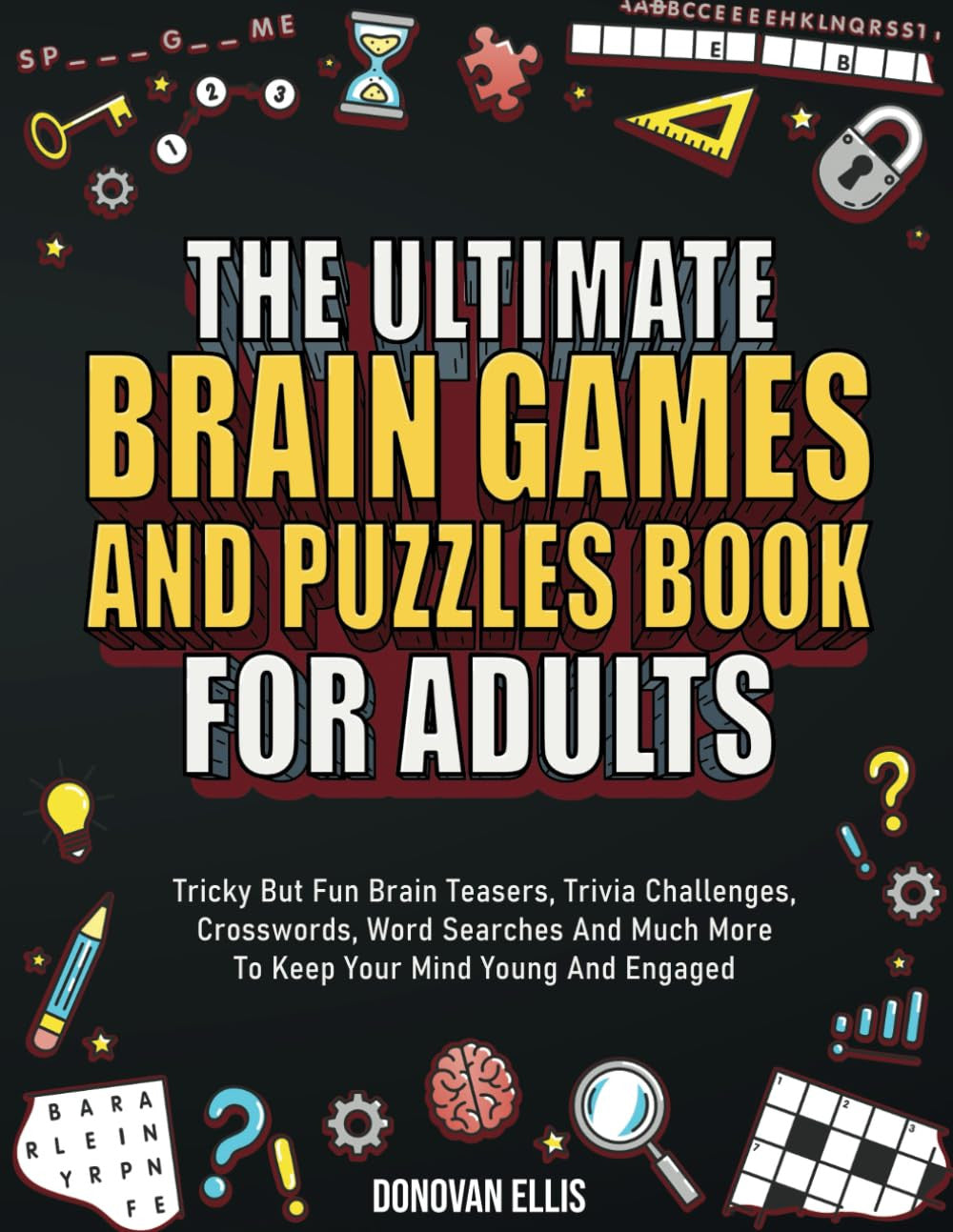 The Ultimate Brain Games and Puzzles Book for Adults: Tricky but Fun Brain Tease