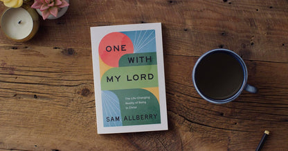 One with My Lord: the Life-Changing Reality of Being in Christ