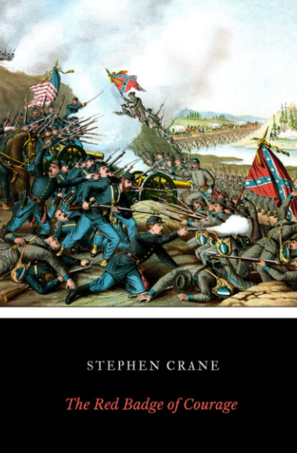 The Red Badge of Courage: a Novel of the Civil War, by Stephen Crane
