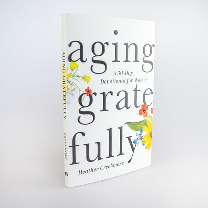 Aging Gratefully: a 30-Day Devotional for Women
