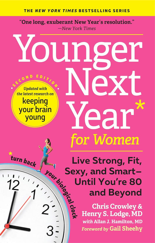 Younger Next Year for Women: Live Strong, Fit, Sexy, and Smart―Until You’Re 80 a