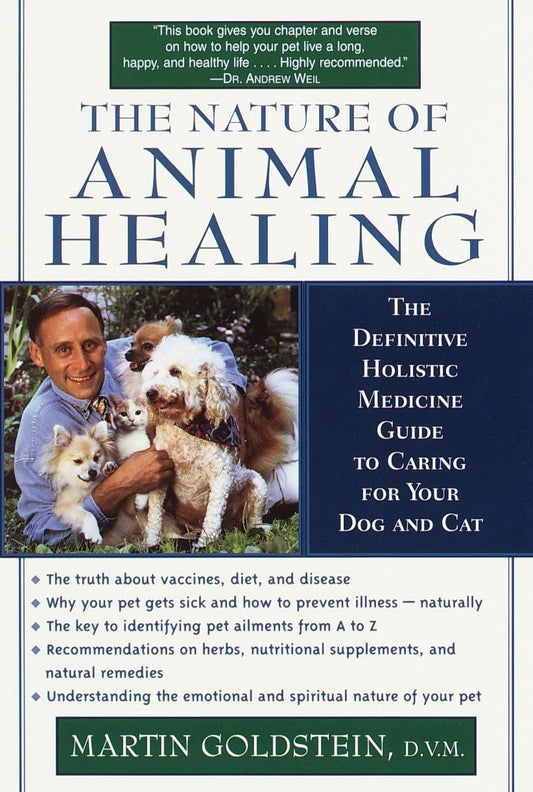 The Nature of Animal Healing : the Definitive Holistic Medicine Guide to Caring