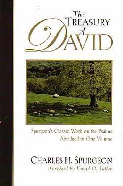 The Treasury of David: Spurgeon'S Classic Work on the Psalms