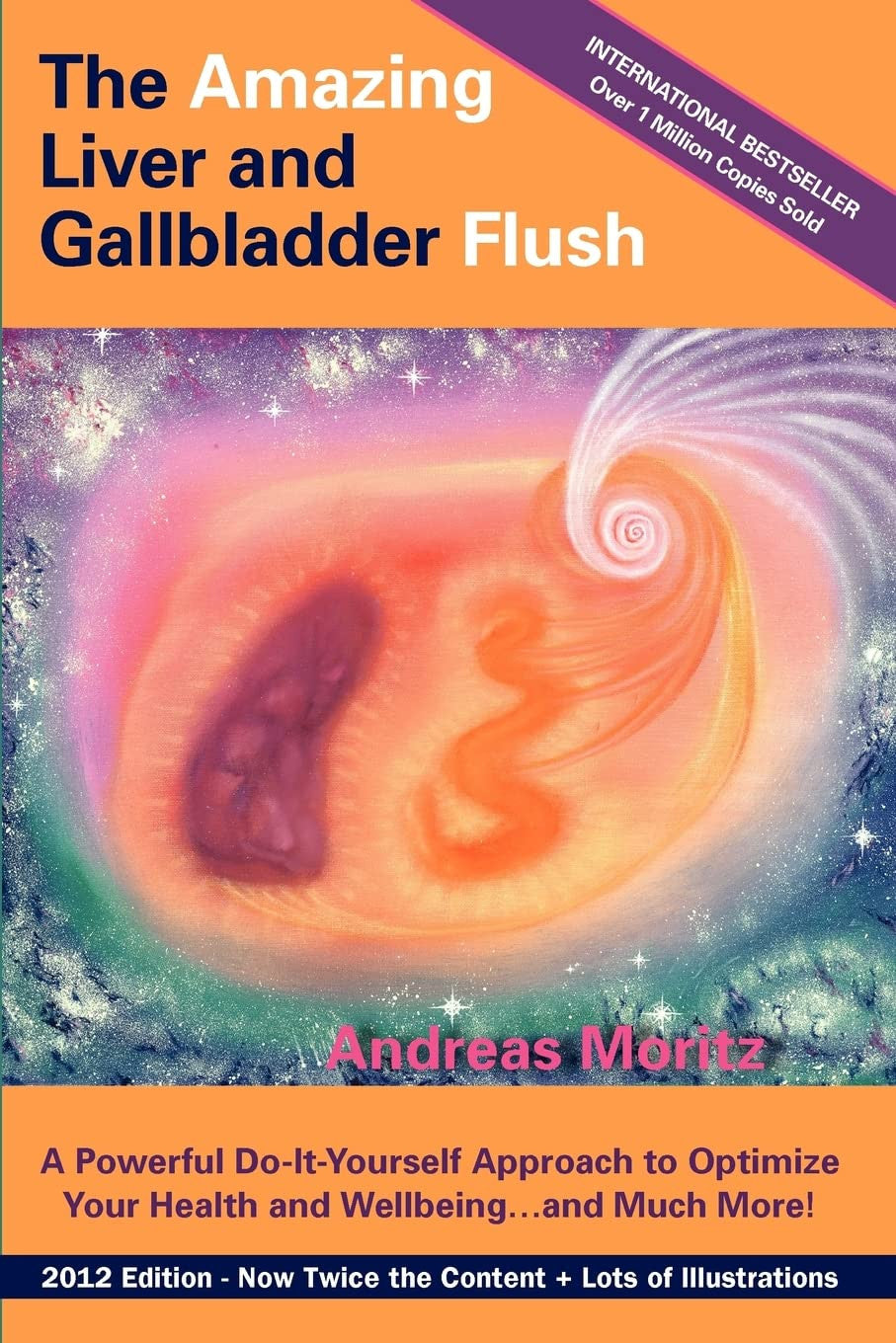 The Amazing Liver and Gallbladder Flush: a Powerful Do-It-Yourself Tool to Optim