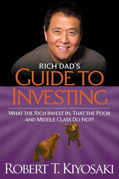 Rich Dad'S Guide to Investing: What the Rich Invest In, That the Poor and the Mi