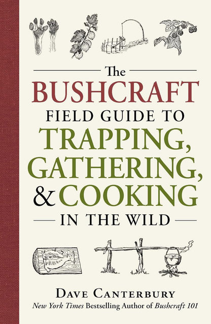The Bushcraft Field Guide to Trapping, Gathering, and Cooking in the Wild (Bushc