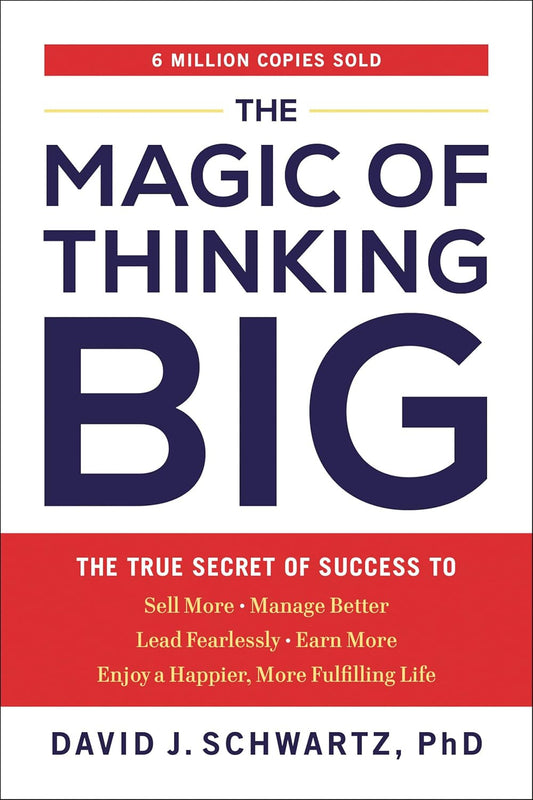 The Magic of Thinking Big: the True Secret of Success