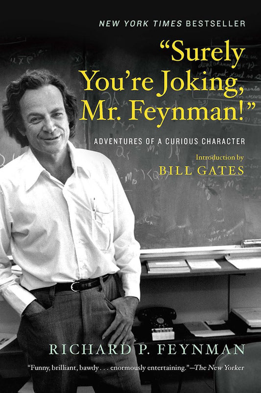 “Surely You’Re Joking, Mr. Feynman!”: Adventures of a Curious Character
