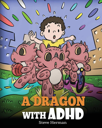 A Dragon with ADHD: a Children’S Story about ADHD. a Cute Book to Help Kids Get