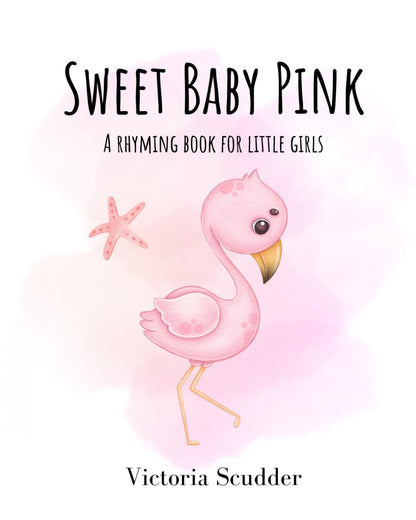 Sweet Baby Pink: a Rhyming Book for Little Girls