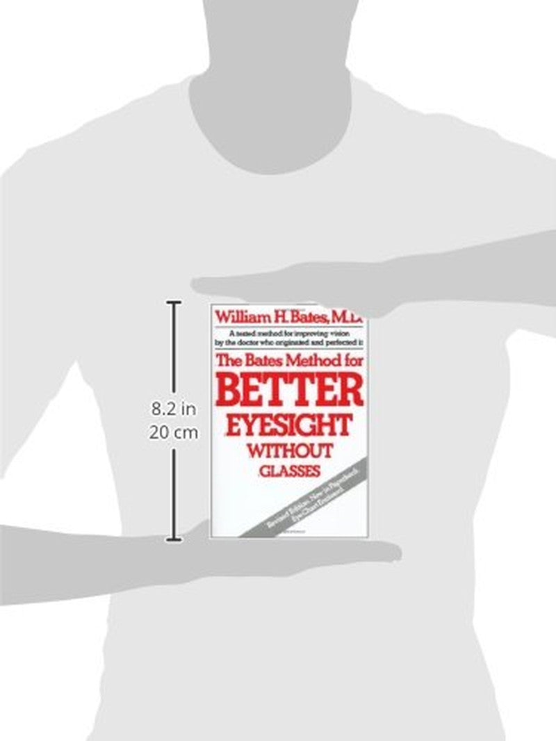 The Bates Method for Better Eyesight without Glasses