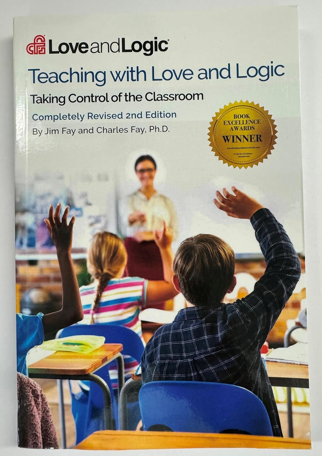 Teaching with Love & Logic: Taking Control of the Classroom Jim Fay; Charles Fay