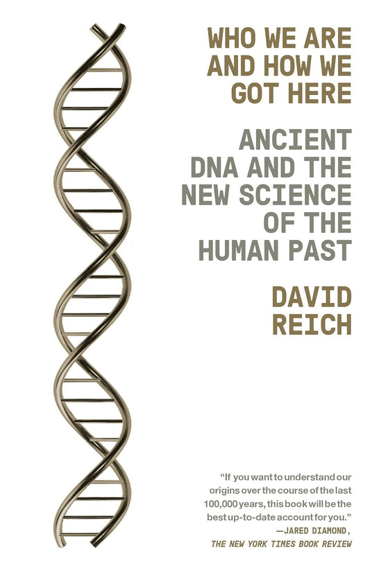 Who We Are and How We Got Here: Ancient DNA and the New Science of the Human Pas