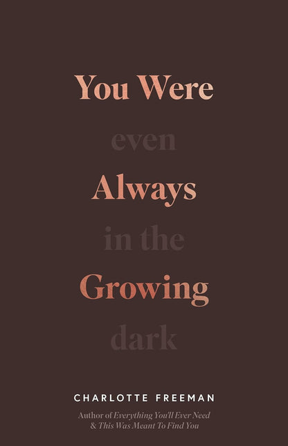 You Were Always Growing: Even in the Dark