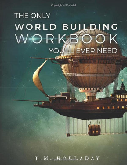 The Only World Building Workbook You'Ll Ever Need: Your New Setting Bible (Serie