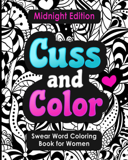 Swear Word Coloring Book for Women: Cuss and Color Midnight Edition: Funny Offen