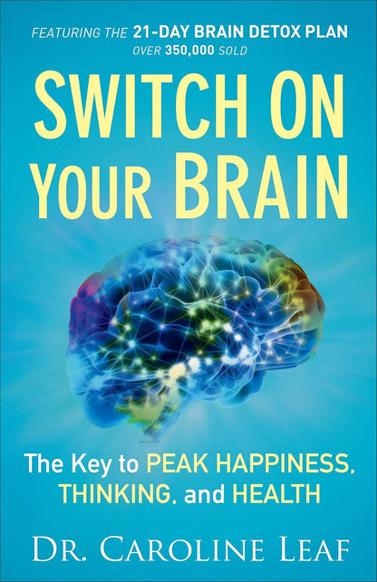 Switch on Your Brain: the Key to Peak Happiness, Thinking, and Health (Includes