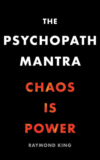 The Psychopath Mantra: Chaos Is Power