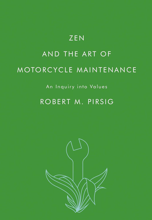 Zen and the Art of Motorcycle Maintenance: an Inquiry into Values