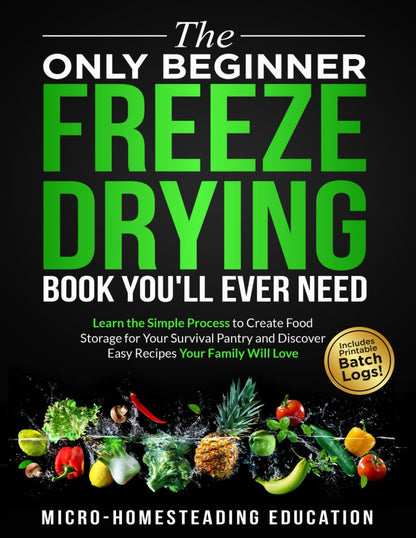 The Only Beginner Freeze Drying Book You'Ll Ever Need: Learn the Simple Process