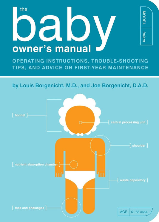 The Baby Owner'S Manual: Operating Instructions, Trouble-Shooting Tips, and Advi