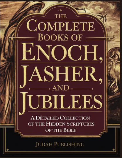 The Complete Books of Enoch, Jasher and Jubilees: a Detailed Collection of the H