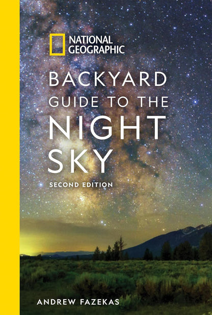 National Geographic Backyard Guide to the Night Sky, 2Nd Edition (National Geogr