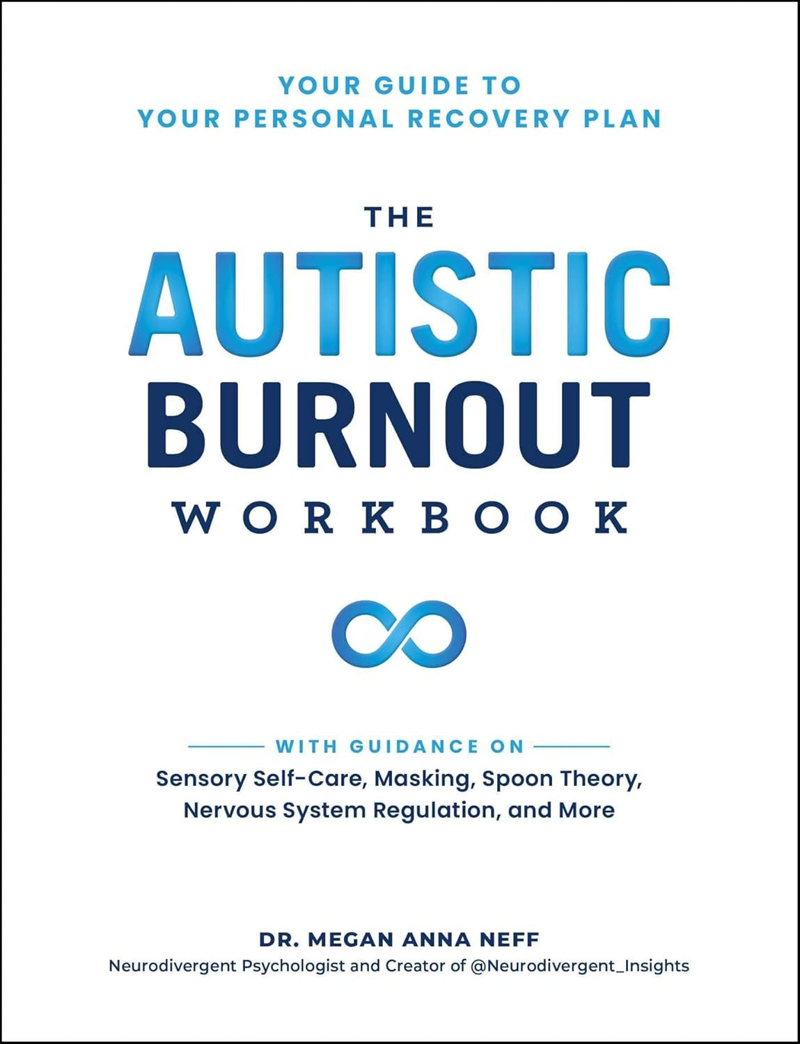 The Autistic Burnout Workbook: Your Guide to Your Personal Recovery Plan (Self-C