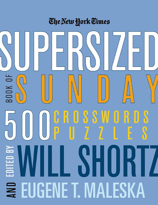 The New York Times Supersized Book of Sunday Crosswords: 500 Puzzles (New York T