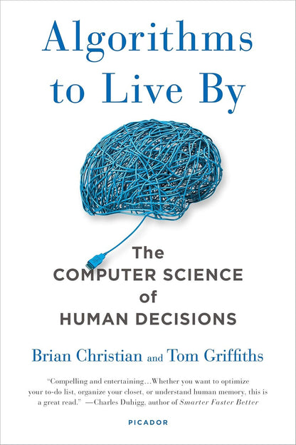 Algorithms to Live By: the Computer Science of Human Decisions
