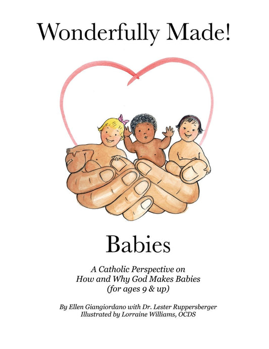 Wonderfully Made! Babies: a Catholic Perspective on How and Why God Makes Babies