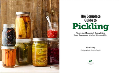 The Complete Guide to Pickling: Pickle and Ferment Everything Your Garden or Mar