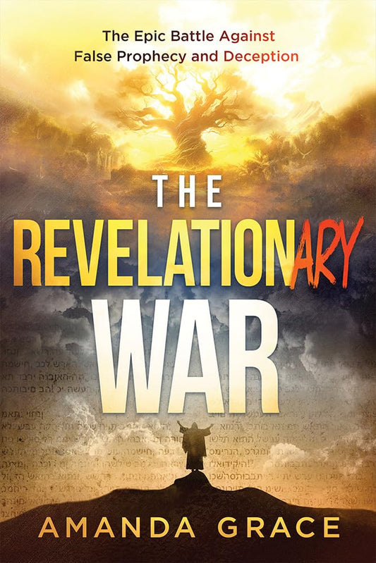 The Revelationary War: the Epic Battle against False Prophecy and Deception