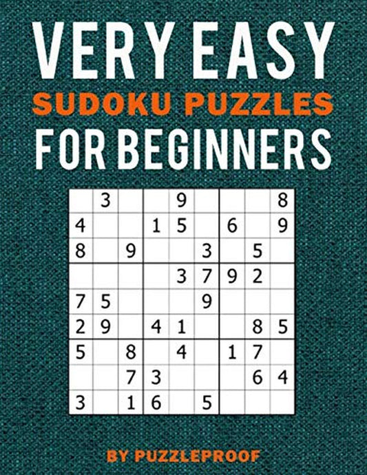 Very Easy Sudoku Puzzle Book for Beginners: 250 Beginner Level Sudoku Puzzles. I