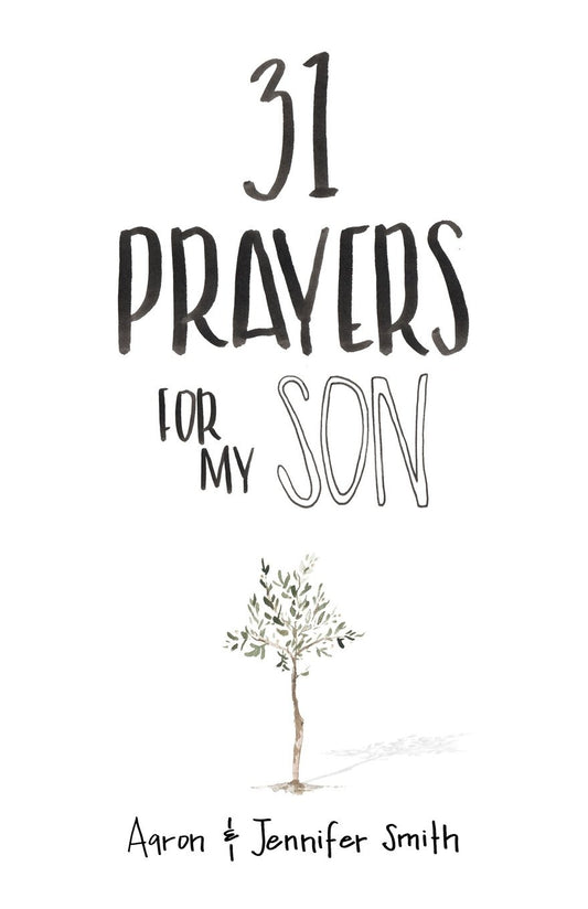 31 Prayers for My Son: Seeking God'S Perfect Will for Him (Daily Prayer, Christi