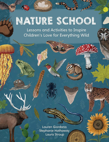 Nature School: Lessons and Activities to Inspire Children'S Love for Everything