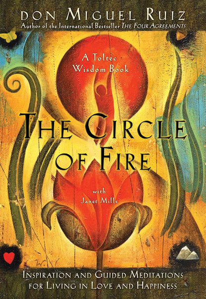 The Circle of Fire: Inspiration and Guided Meditations for Living in Love and Ha
