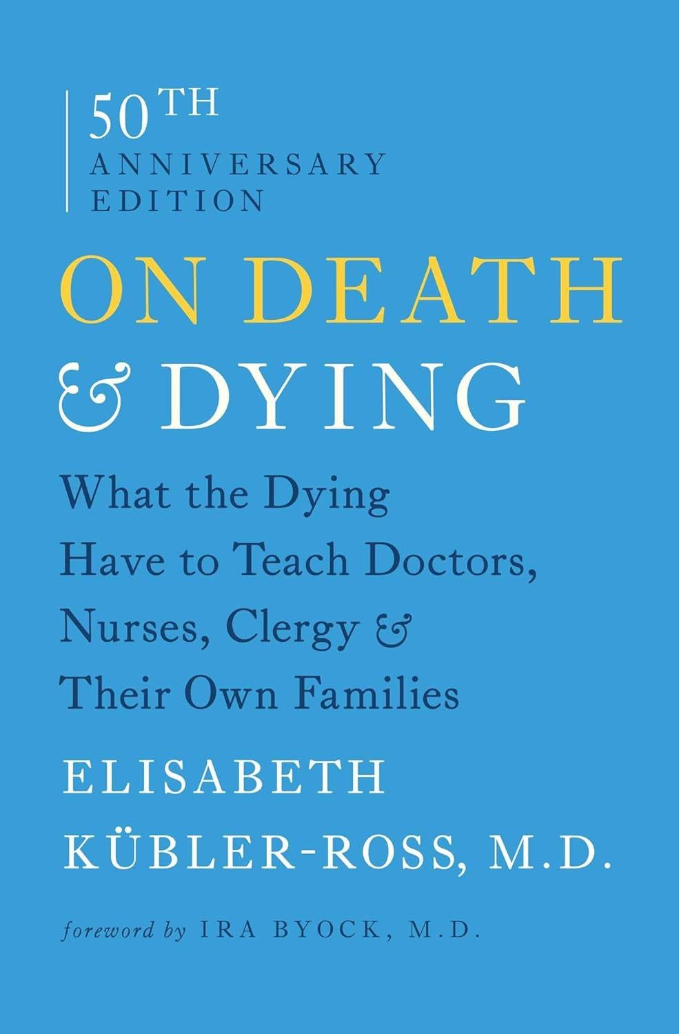 On Death and Dying: What the Dying Have to Teach Doctors, Nurses, Clergy and The