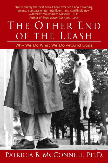 The Other End of the Leash: Why We Do What We Do around Dogs