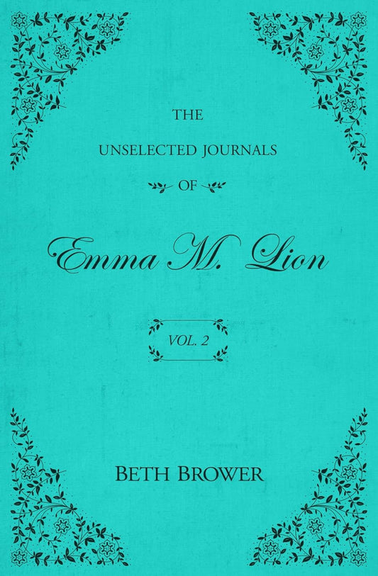 The Unselected Journals of Emma M. Lion: Vol. 2