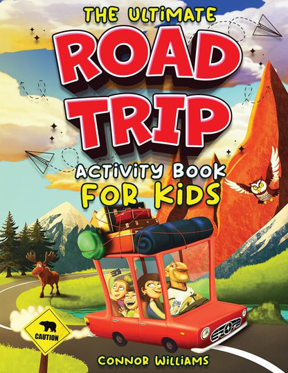 The Ultimate Road Trip Activity Book for Kids: over 100 Travel Games, Mazes, Wor