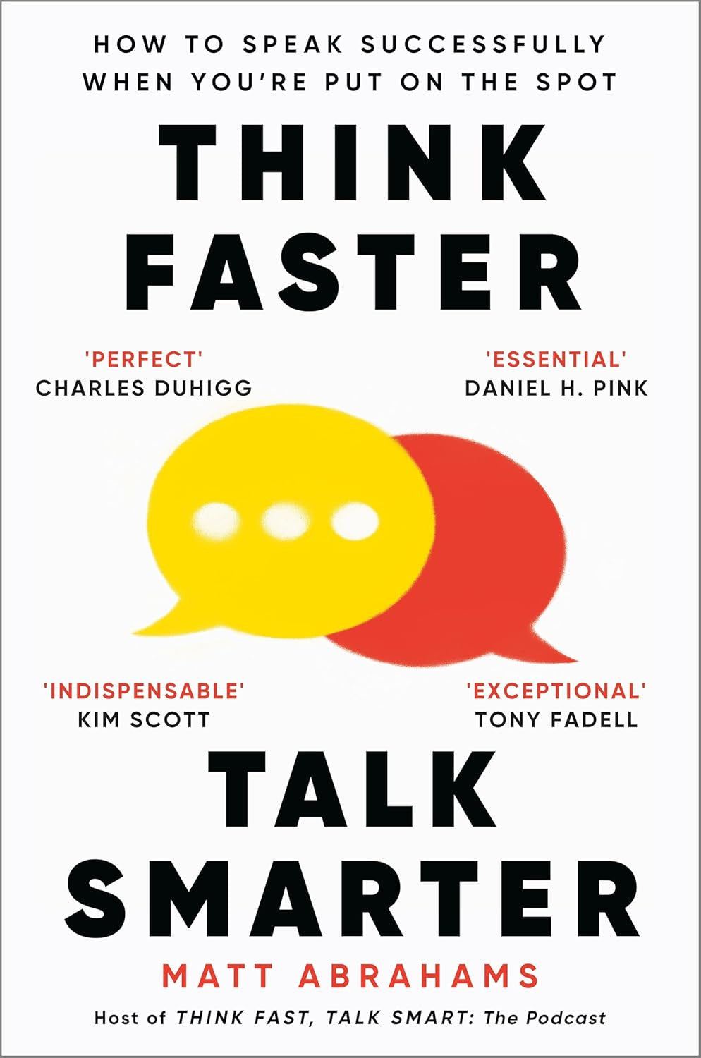 Think Faster, Talk Smarter: How to Speak Successfully When You'Re Put on the Spo