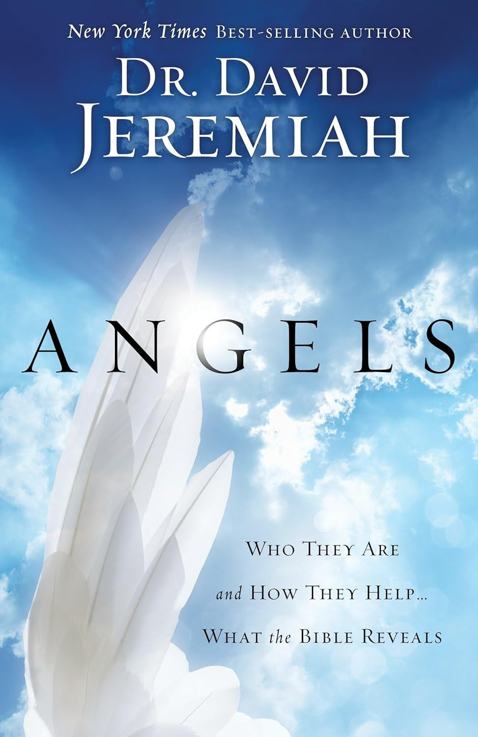 Angels: Who They Are and How They Help--What the Bible Reveals