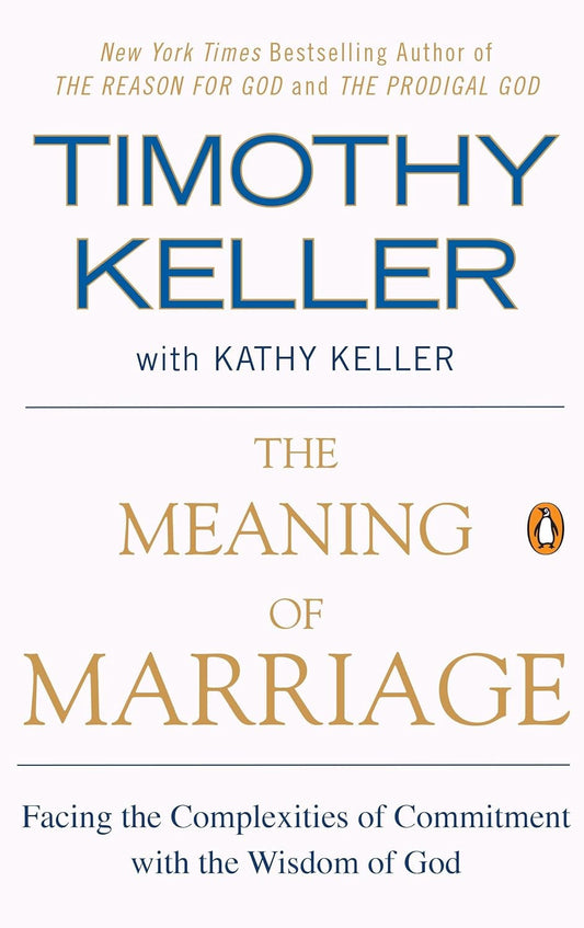 The Meaning of Marriage: Facing the Complexities of Commitment with the Wisdom o