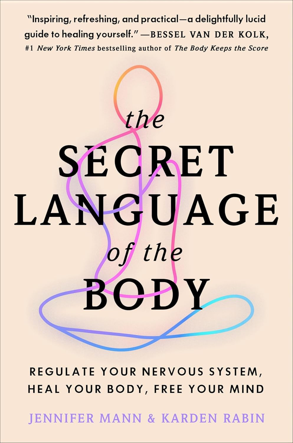 The Secret Language of the Body: Regulate Your Nervous System, Heal Your Body, F
